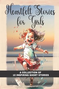 Heartfelt Stories for Young Girls 8-12 Yrs