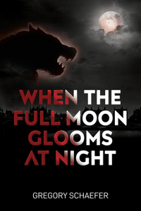 When The Full Moon Glooms At Night