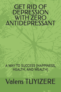 Get Rid of Depression with Zero Antidepressant