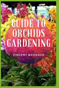 Guide to Orchids Gardening