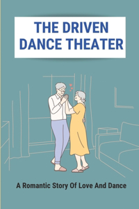 The Driven Dance Theater