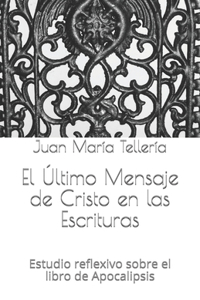 El Último Mensaje de Cristo en las Escrituras