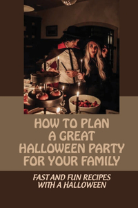 How To Plan A Great Halloween Party For Your Family