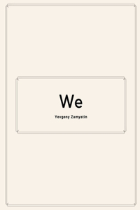 We by Yevgeny Zamyatin