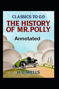 The History of Mr Polly Annotated by H.G. Wells