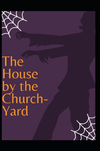 The House by the Church-Yard Illustrated