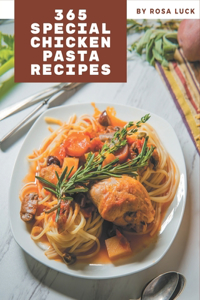 365 Special Chicken Pasta Recipes