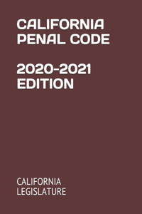 California Penal Code 2020-2021 Edition