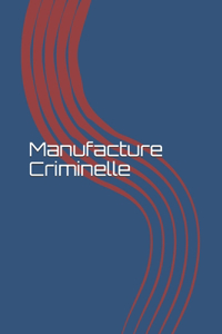 Manufacture Criminelle