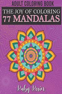 The Joy of Coloring 77 Mandalas