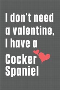I don't need a valentine, I have a Cocker Spaniel