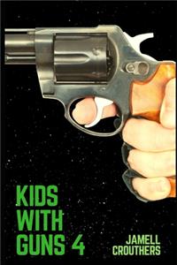 Kids With Guns 4