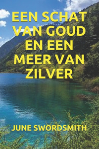Een Schat Van Goud En Een Meer Van Zilver