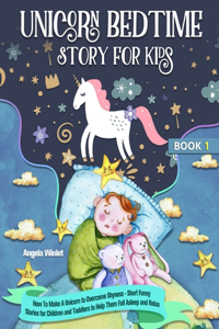 Unicorn Bedtime Story for Kids #Book 1: How To Make A Unicorn to Overcome Shyness - Short Funny Stories for Children and Toddlers to Help Them Fall Asleep and Relax