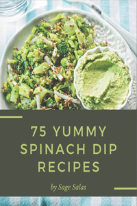 75 Yummy Spinach Dip Recipes