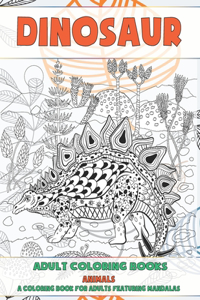Adult Coloring Books - A Coloring Book for Adults Featuring Mandalas - Animals - Dinosaur