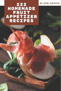 222 Homemade Fruit Appetizer Recipes