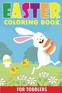 Easter Coloring Book for Toddlers: Easter Egg, Basket, Rabbit and More Coloring Book for Toddlers & Preschool