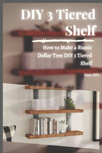 DIY 3 Tiered Shelf