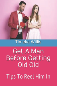Get A Man Before Getting Old Old