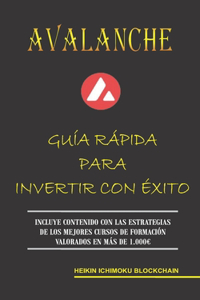 Avalanche. Guía Rápida Para Invertir Con Éxito