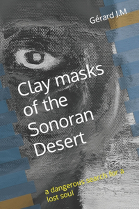 Clay masks of the Sonoran Desert