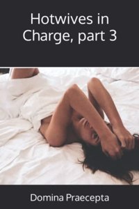 Hotwives in Charge, part 3