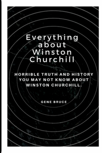 Everything about Winston Churchill