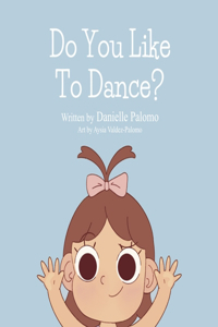 Do You Like To  Dance?