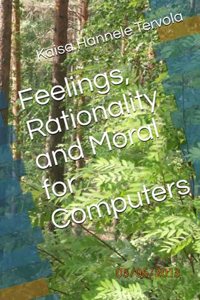 Feelings, Rationality and Moral for Computers