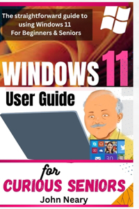 windows 11 User Guide For Curious Seniors