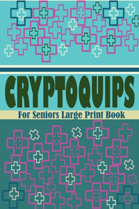 Cryptoquips For Seniors Large Print Book