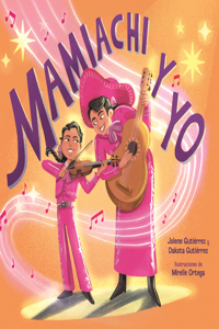 Mamiachi Y Yo: El Mariachi de Mi Mami / Mamiachi & Me: My Mamis Mariachi Band
