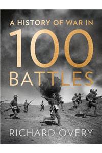 History of War in 100 Battles