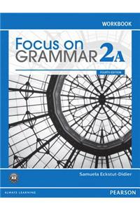 Focus on Grammar Workbook Split 2a