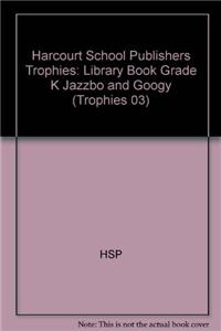 Harcourt School Publishers Trophies: Library Book Grade K Jazzbo and Googy