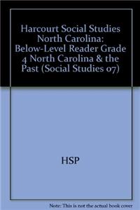 Harcourt Social Studies: Below-Level Reader Grade 4 North Carolina & the Past