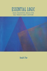 Instructor's Manual and Test Bank to Accompany Essential Logic: Basic Reasoning Skills for the Twenty-First Century