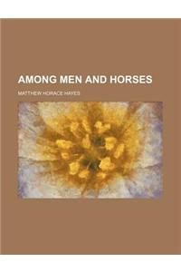 Among Men and Horses