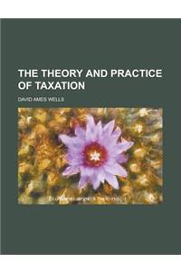 The Theory and Practice of Taxation