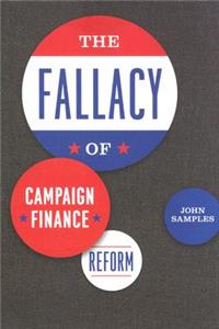 The Fallacy of Campaign Finance Reform