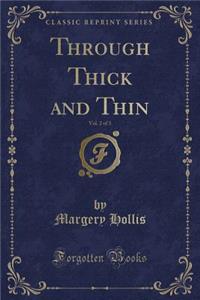 Through Thick and Thin, Vol. 2 of 3 (Classic Reprint)