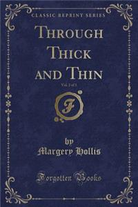 Through Thick and Thin, Vol. 2 of 3 (Classic Reprint)