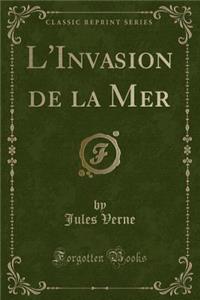 L'Invasion de la Mer (Classic Reprint)
