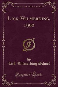 Lick-Wilmerding, 1990 (Classic Reprint)