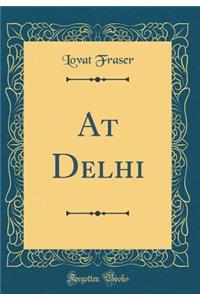 At Delhi (Classic Reprint)