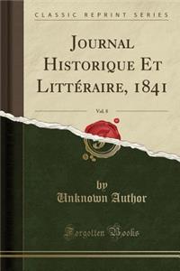 Journal Historique Et LittÃ©raire, 1841, Vol. 8 (Classic Reprint)