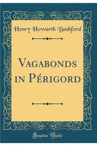 Vagabonds in Pï¿½rigord (Classic Reprint)