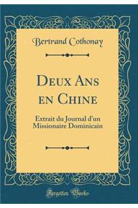 Deux ANS En Chine: Extrait Du Journal d'Un Missionaire Dominicain (Classic Reprint)