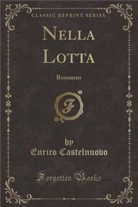 Nella Lotta: Romanzo (Classic Reprint)